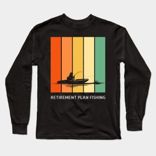 Retirement Plan Fishing Funny Fishing Long Sleeve T-Shirt